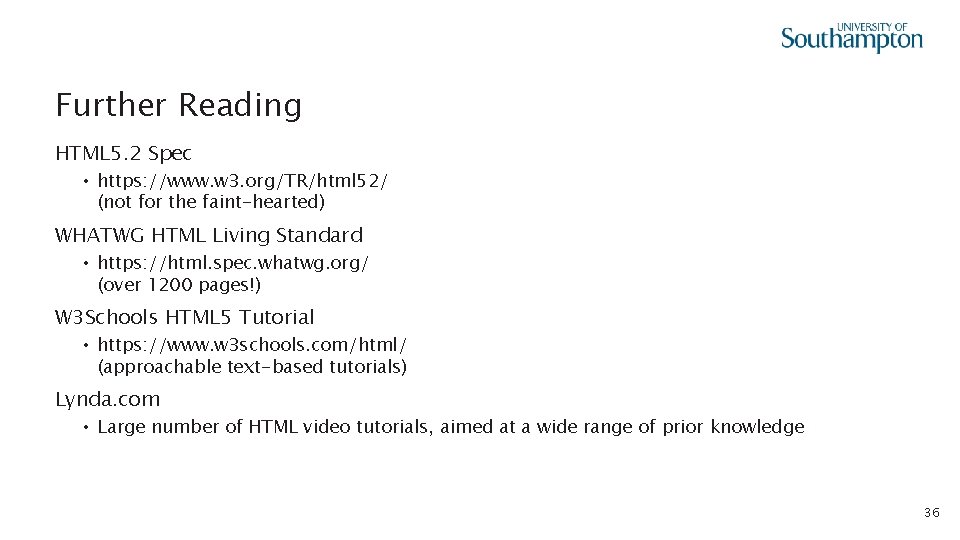Further Reading HTML 5. 2 Spec • https: //www. w 3. org/TR/html 52/ (not