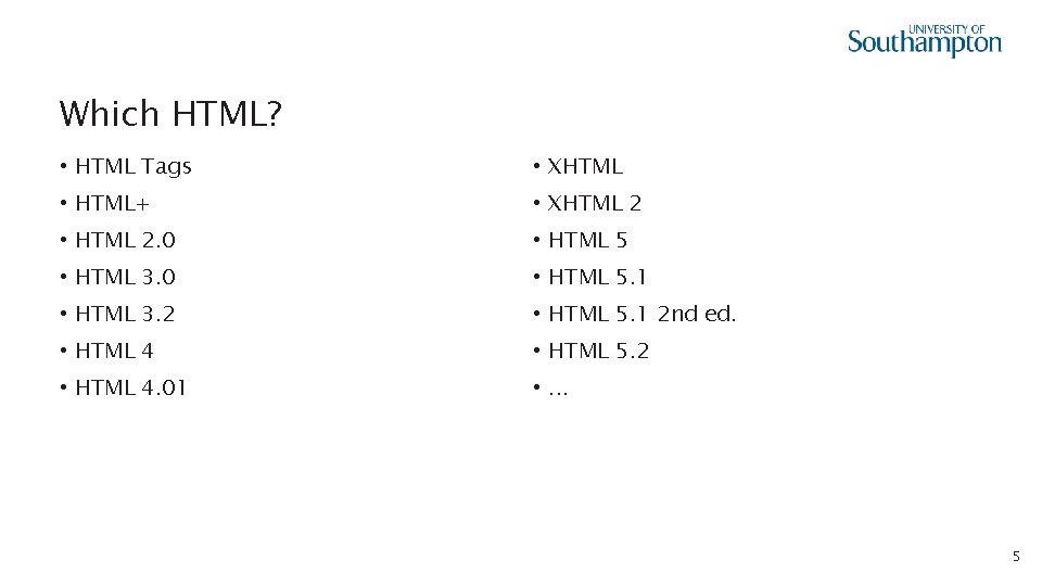 Which HTML? • HTML Tags • XHTML • HTML+ • XHTML 2 • HTML