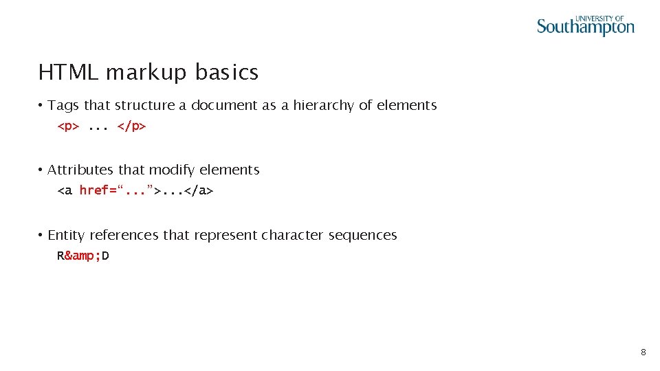 HTML markup basics • Tags that structure a document as a hierarchy of elements