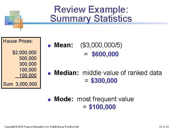 Review Example: Summary Statistics House Prices: $2, 000 500, 000 300, 000 100, 000