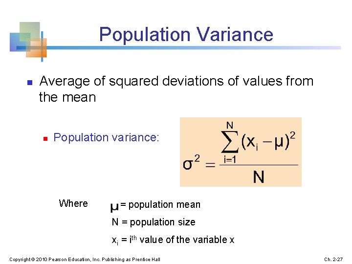 Population Variance n Average of squared deviations of values from the mean n Population