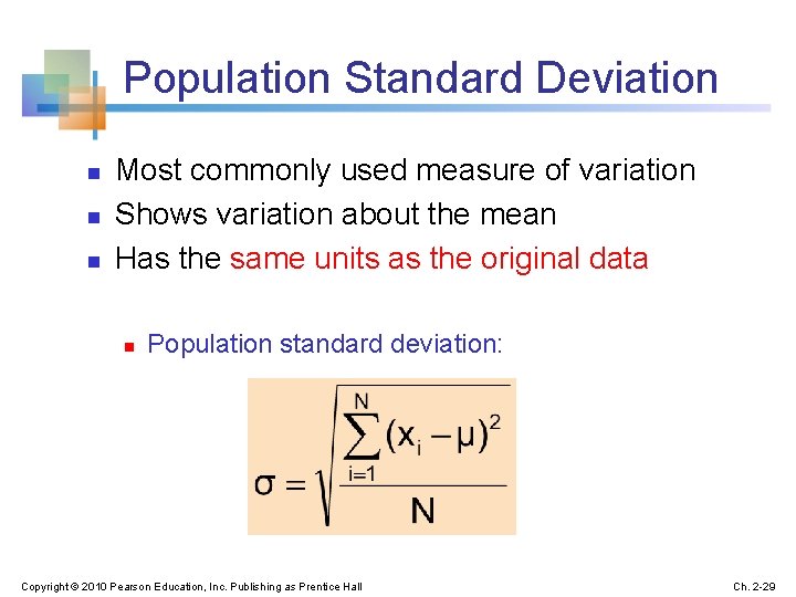 Population Standard Deviation n Most commonly used measure of variation Shows variation about the