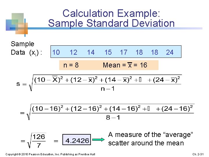 Calculation Example: Sample Standard Deviation Sample Data (xi) : 10 12 14 n=8 15