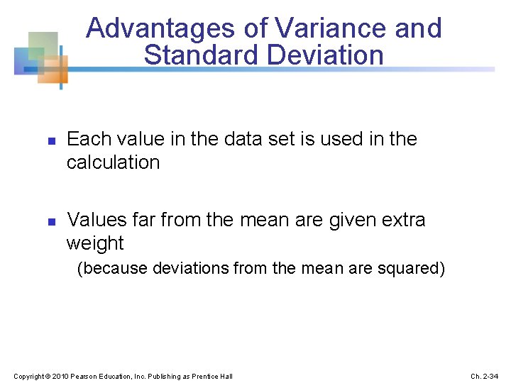 Advantages of Variance and Standard Deviation n n Each value in the data set