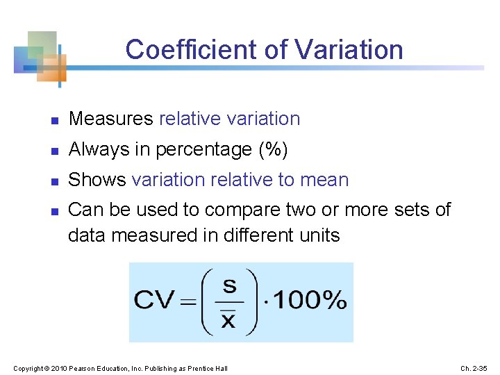 Coefficient of Variation n Measures relative variation n Always in percentage (%) n Shows