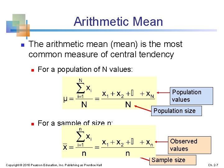 Arithmetic Mean n The arithmetic mean (mean) is the most common measure of central