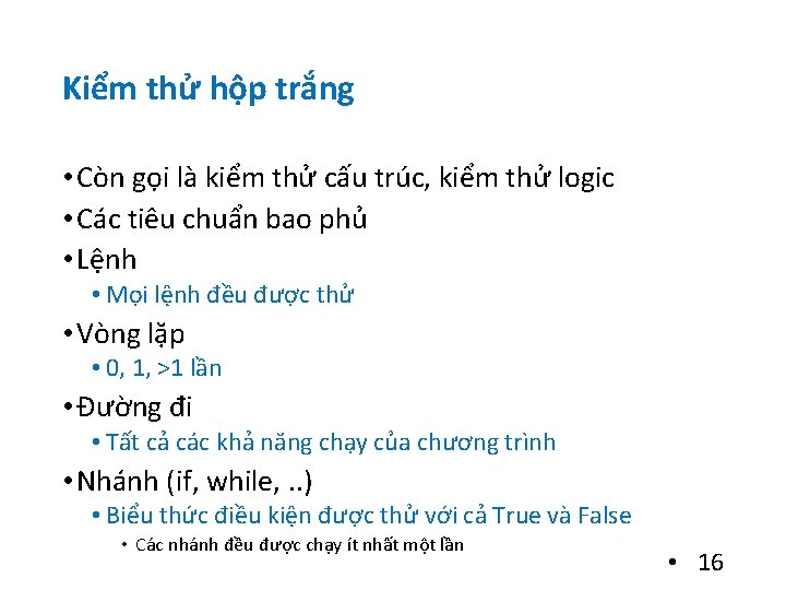 Kiểm thử hộp trắng • Còn gọi là kiểm thử cấu trúc, kiểm thử