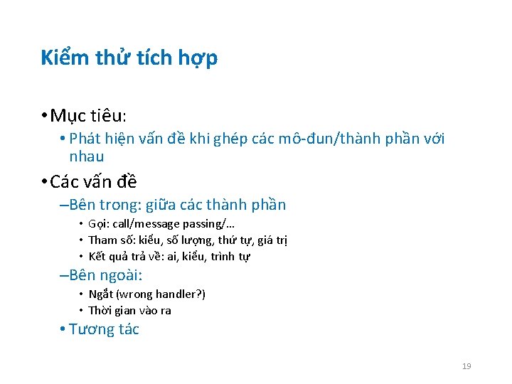 Kiểm thử tích hợp • Mục tiêu: • Phát hiện vấn đề khi ghép