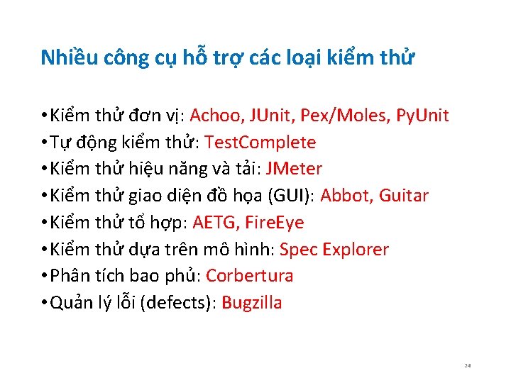 Nhiều công cụ hỗ trợ các loại kiểm thử • Kiểm thử đơn vị: