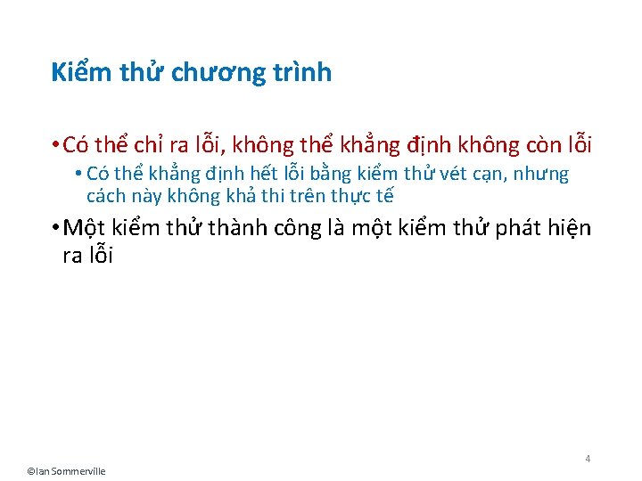 Kiểm thử chương trình • Có thể chỉ ra lỗi, không thể khẳng định