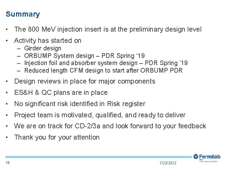Summary • The 800 Me. V injection insert is at the preliminary design level