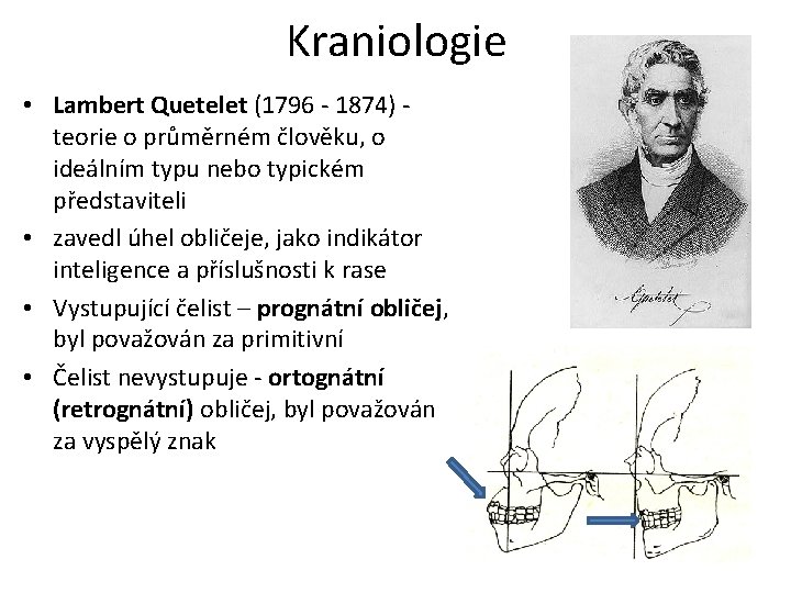 Kraniologie • Lambert Quetelet (1796 - 1874) teorie o průměrném člověku, o ideálním typu