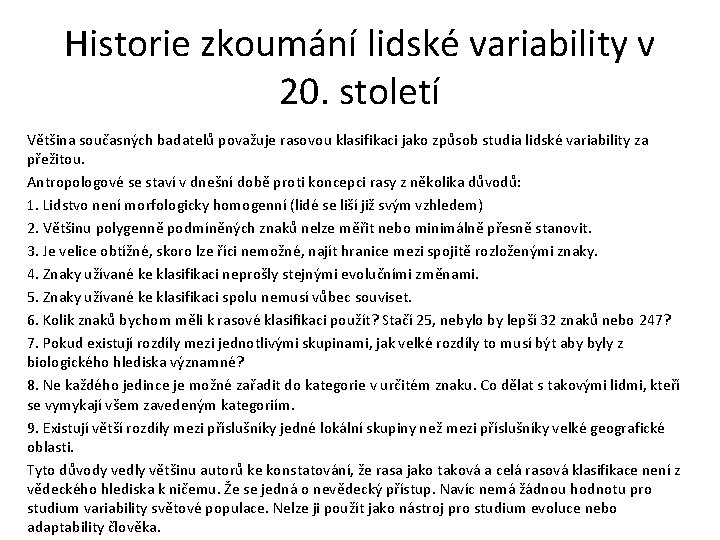 Historie zkoumání lidské variability v 20. století Většina současných badatelů považuje rasovou klasifikaci jako
