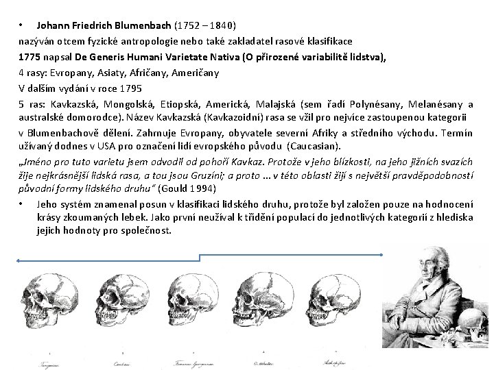  • Johann Friedrich Blumenbach (1752 – 1840) nazýván otcem fyzické antropologie nebo také