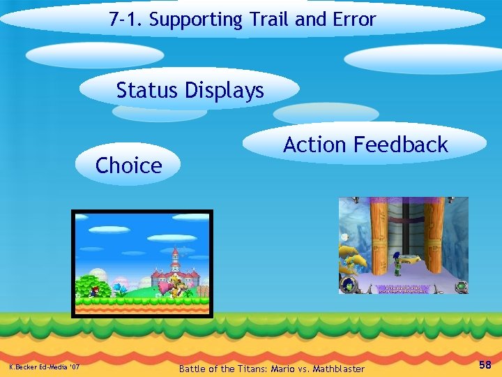 7 -1. Supporting Trail and Error Status Displays Choice K. Becker Ed-Media ’ 07
