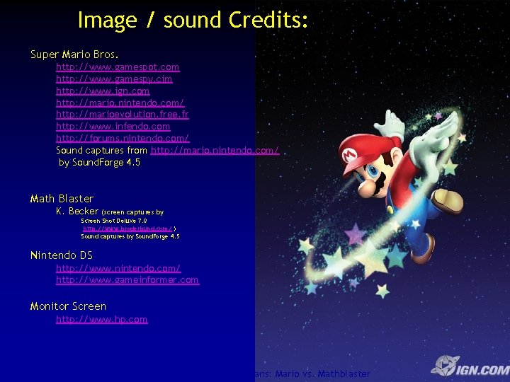 Image / sound Credits: Super Mario Bros. http: //www. gamespot. com http: //www. gamespy.