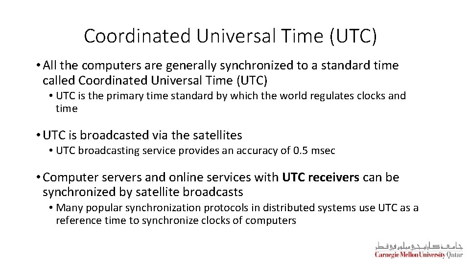 Coordinated Universal Time (UTC) • All the computers are generally synchronized to a standard