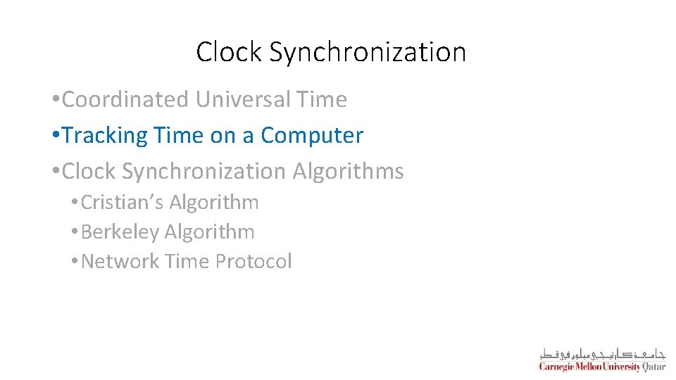 Clock Synchronization • Coordinated Universal Time • Tracking Time on a Computer • Clock
