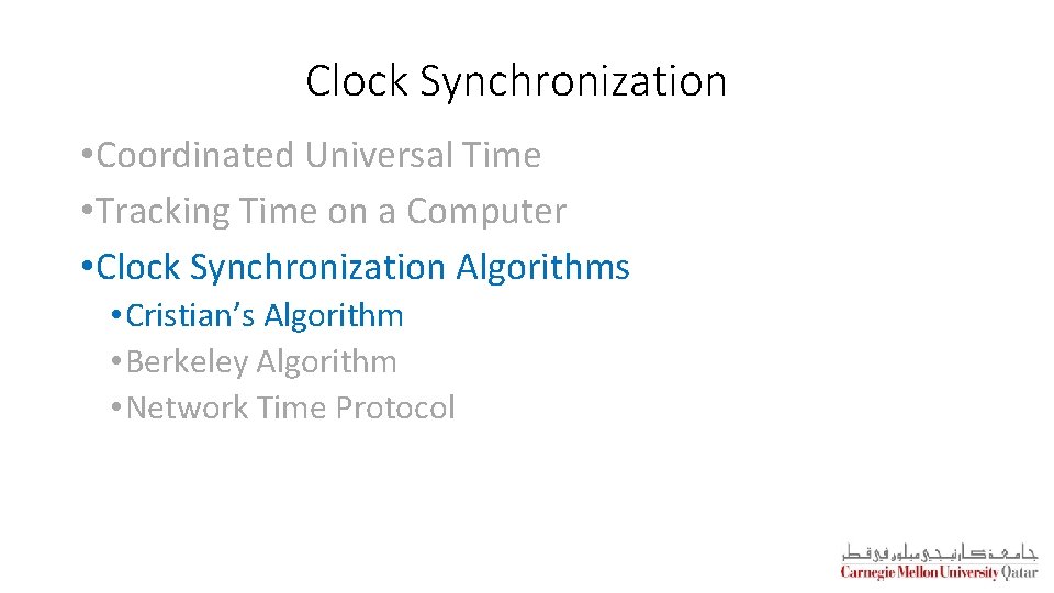 Clock Synchronization • Coordinated Universal Time • Tracking Time on a Computer • Clock