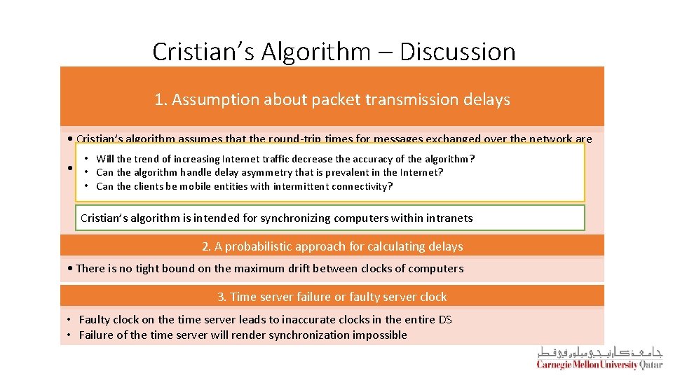Cristian’s Algorithm – Discussion 1. Assumption about packet transmission delays • Cristian’s algorithm assumes