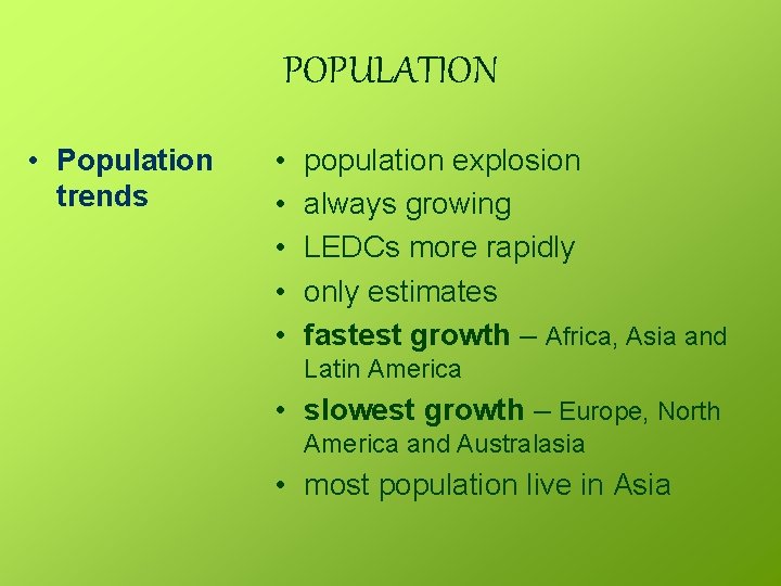 POPULATION • Population trends • • • population explosion always growing LEDCs more rapidly