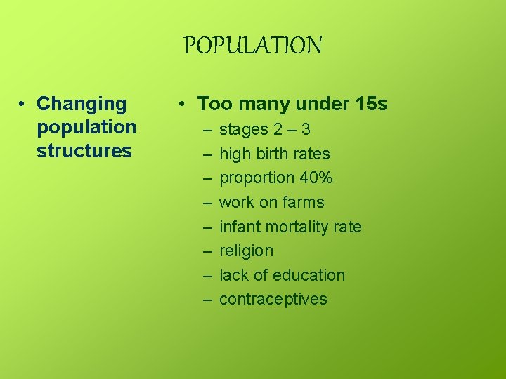 POPULATION • Changing population structures • Too many under 15 s – – –