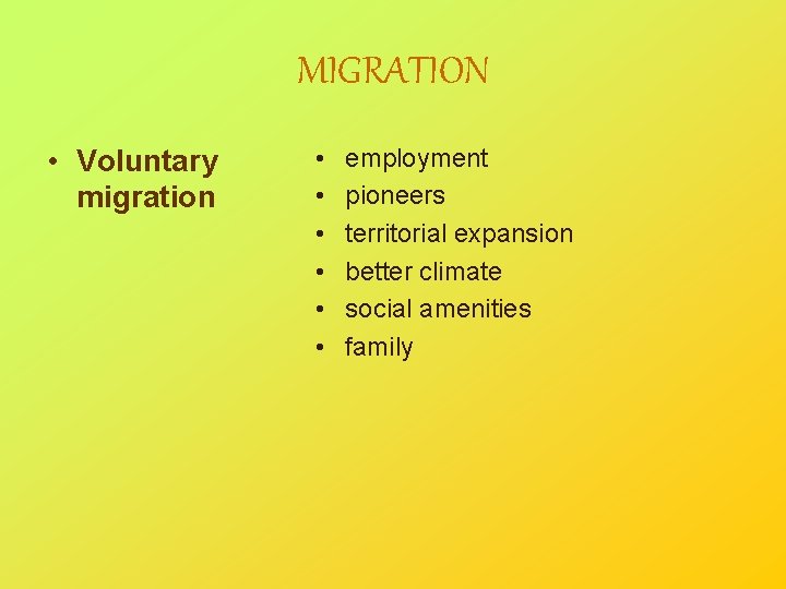 MIGRATION • Voluntary migration • • • employment pioneers territorial expansion better climate social