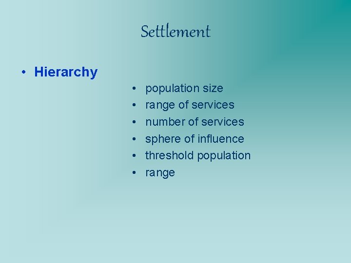 Settlement • Hierarchy • • • population size range of services number of services