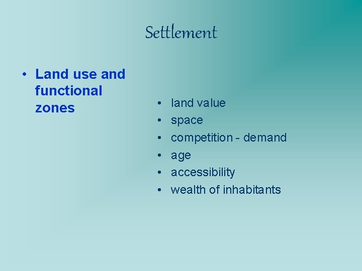 Settlement • Land use and functional zones • • • land value space competition