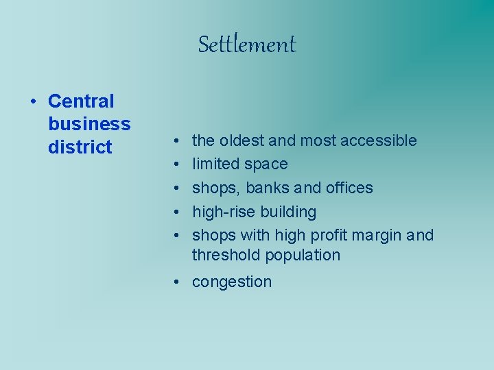 Settlement • Central business district • • • the oldest and most accessible limited