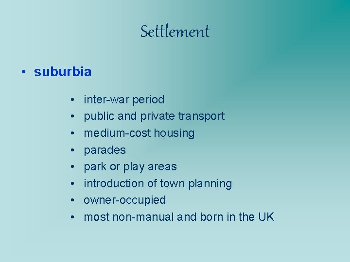 Settlement • suburbia • • inter-war period public and private transport medium-cost housing parades
