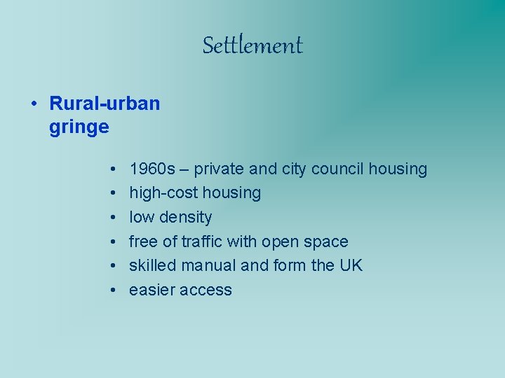 Settlement • Rural-urban gringe • • • 1960 s – private and city council