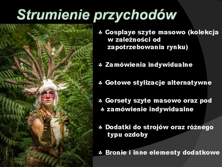  Cosplaye szyte masowo (kolekcja w zależności od zapotrzebowania rynku) Zamówienia indywidualne Gotowe stylizacje