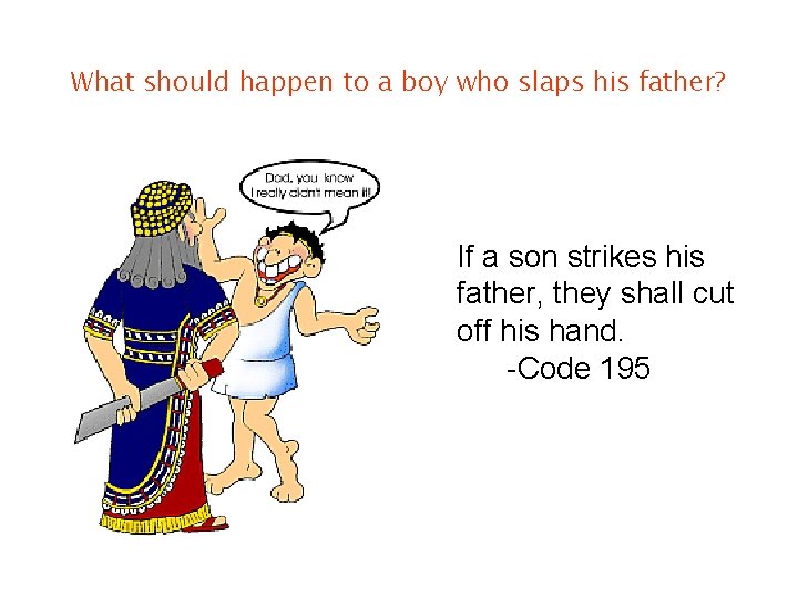 What should happen to a boy who slaps his father? If a son strikes