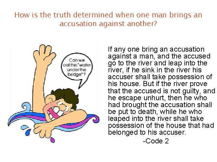 How is the truth determined when one man brings an accusation against another? If