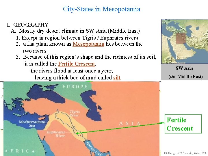City-States in Mesopotamia I. GEOGRAPHY A. Mostly dry desert climate in SW Asia (Middle