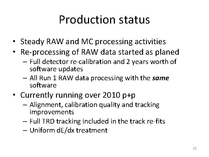 Production status • Steady RAW and MC processing activities • Re-processing of RAW data