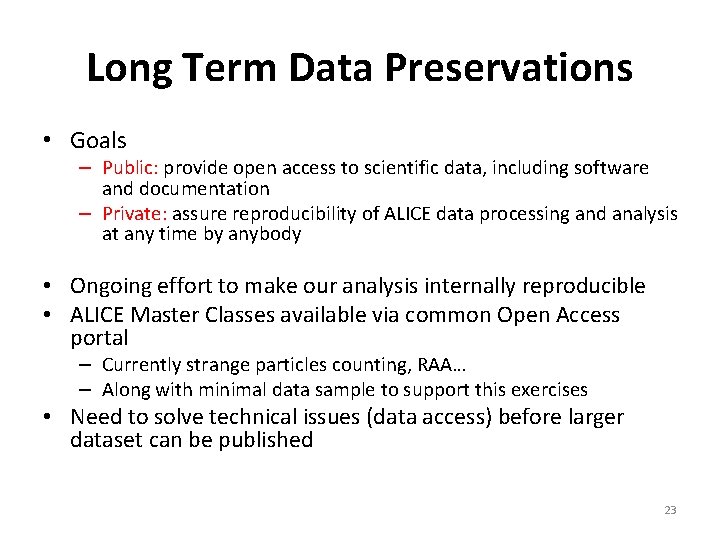 Long Term Data Preservations • Goals – Public: provide open access to scientific data,