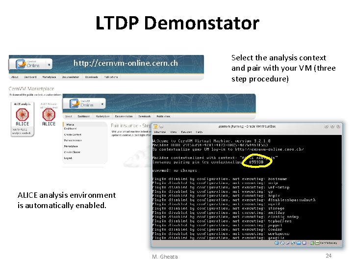 LTDP Demonstator http: //cernvm-online. cern. ch Select the analysis context and pair with your