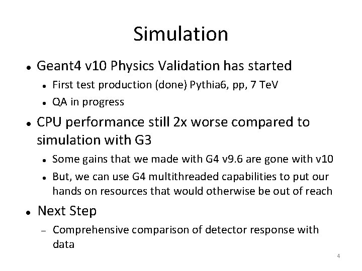 Simulation Geant 4 v 10 Physics Validation has started CPU performance still 2 x