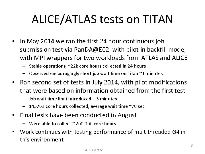 ALICE/ATLAS tests on TITAN • In May 2014 we ran the first 24 hour