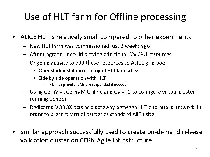 Use of HLT farm for Offline processing • ALICE HLT is relatively small compared