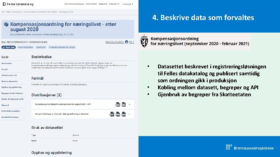 4. Beskrive data som forvaltes • • • Datasettet beskrevet i registreringsløsningen til Felles