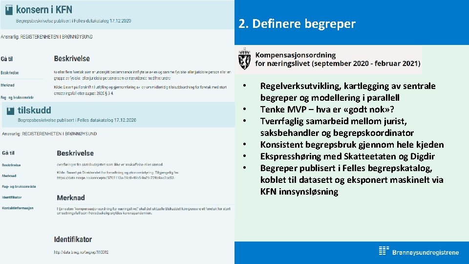 2. Definere begreper • • • Regelverksutvikling, kartlegging av sentrale begreper og modellering i