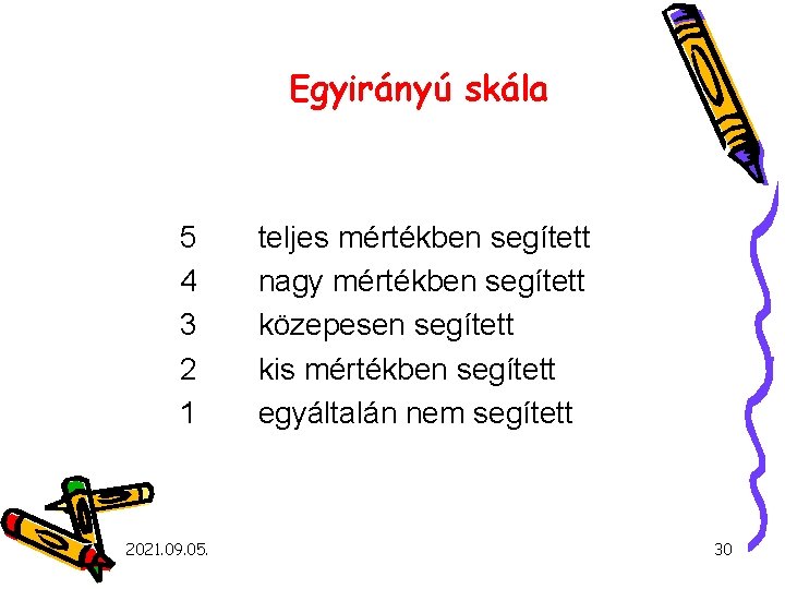 Egyirányú skála 5 4 3 2 1 2021. 09. 05. teljes mértékben segített nagy