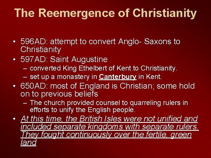 The Reemergence of Christianity • 596 AD: attempt to convert Anglo- Saxons to Christianity