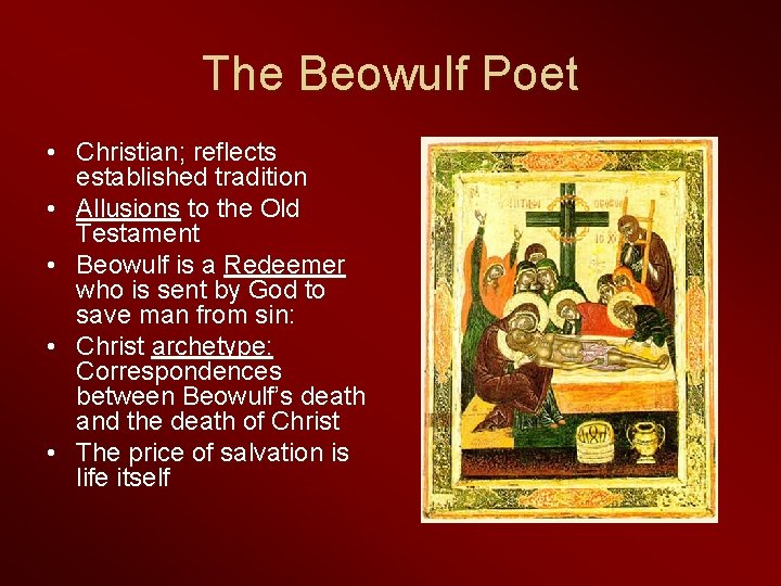 The Beowulf Poet • Christian; reflects established tradition • Allusions to the Old Testament