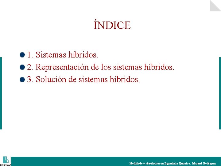 ÍNDICE 1. Sistemas híbridos. 2. Representación de los sistemas híbridos. 3. Solución de sistemas