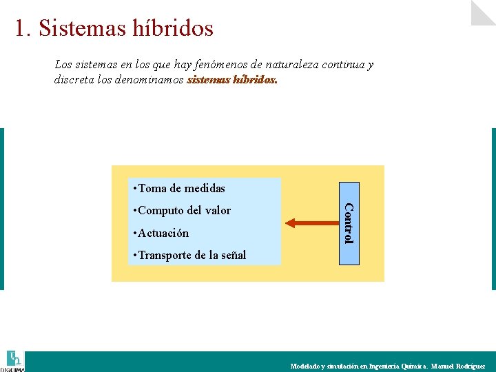 1. Sistemas híbridos Los sistemas en los que hay fenómenos de naturaleza continua y