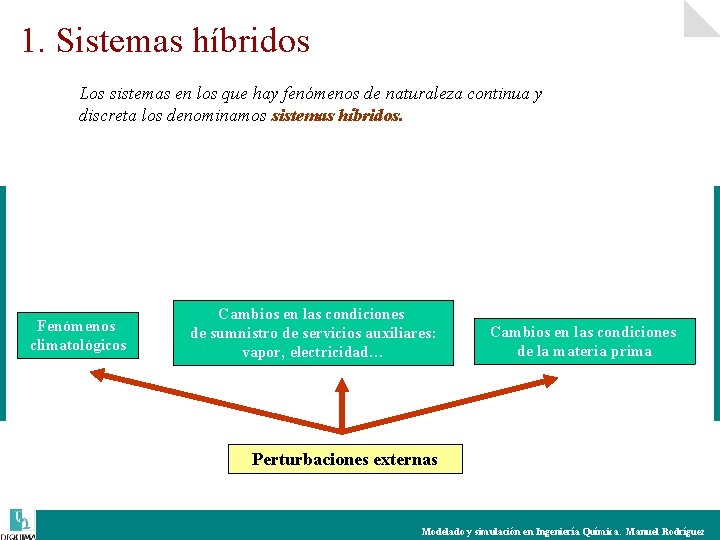 1. Sistemas híbridos Los sistemas en los que hay fenómenos de naturaleza continua y